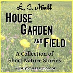 House, Garden and Field: A Collection of Short Nature Studies cover