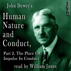 Human Nature and Conduct - Part 2, The Place of Impulse In Conduct cover