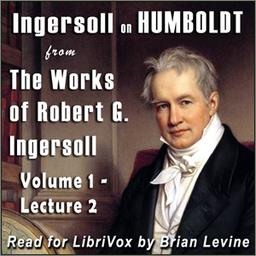 Ingersoll on HUMBOLDT, from the Works of Robert G. Ingersoll, Volume 1, Lecture 2 cover