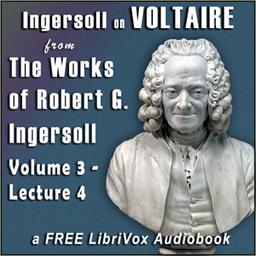 Ingersoll on VOLTAIRE, from the Works of Robert G. Ingersoll, Volume 3, Lecture 4 cover