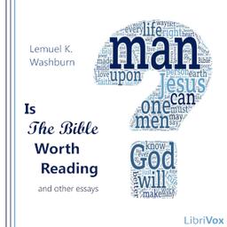 Is the Bible Worth Reading and Other Essays  by Lemuel Kelley Washburn cover