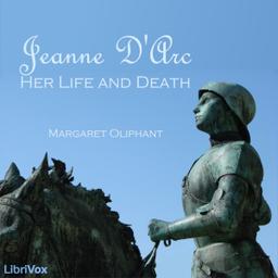 Jeanne D'Arc: Her Life And Death cover