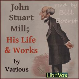 John Stuart Mill; His Life and Works cover