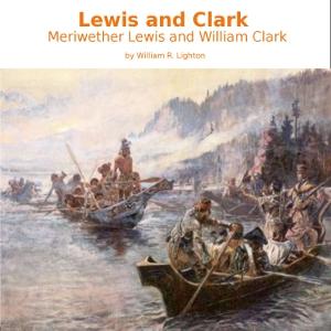Lewis and Clark: Meriwether Lewis and William Clark cover