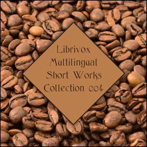Librivox Multilingual Short Works Collection 004 cover