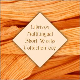 Librivox Multilingual Short Works Collection 007  by  Various cover