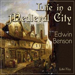 Life in a Mediaeval City, Illustrated by York in the XVth Century cover