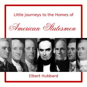 Little Journeys to the Homes of American Statesmen cover