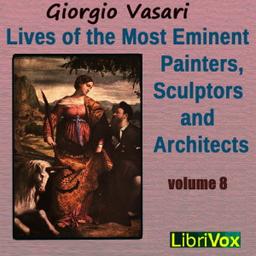 Lives of the Most Eminent Painters, Sculptors and Architects Vol 8  by Giorgio Vasari cover