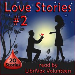 Love Stories Volume 2  by Archibald Alexander,Caroline Lee Hentz,Grace Sartwell Mason,Florence Guertin Tuttle, Various cover