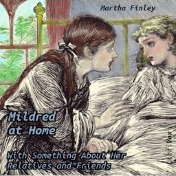 Mildred at Home: With Something About Her Relatives and Friends cover