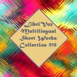 Multilingual Short Works Collection 018 - Poetry & Prose  by  Various cover