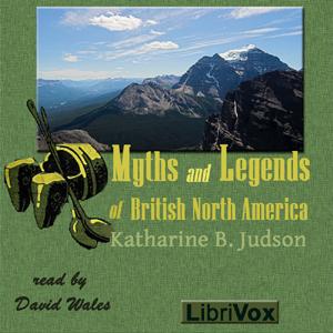 Myths And Legends Of British North America cover