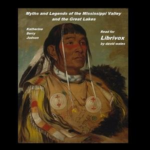 Myths and Legends of the Mississippi Valley and the Great Lakes cover