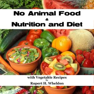 No Animal Food and Nutrition and Diet with Vegetable Recipes cover