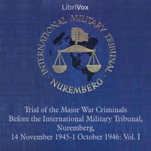 Trial of the Major War Criminals Before the International Military Tribunal, Nuremberg, 14 November 1945-1 October 1946: Vol. I cover
