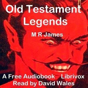 Old Testament Legends Being Stories Out Of Some Of The Less-Known Apocryphal Books Of The Old Testament cover