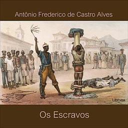 Escravos  by Antônio Frederico de Castro Alves cover