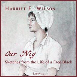Our Nig, or, Sketches from the Life of a Free Black, In A Two-Story White House cover