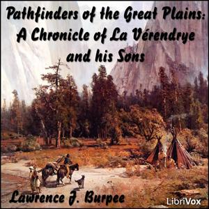 Chronicles of Canada Volume 19 - Pathfinders of the Great Plains cover