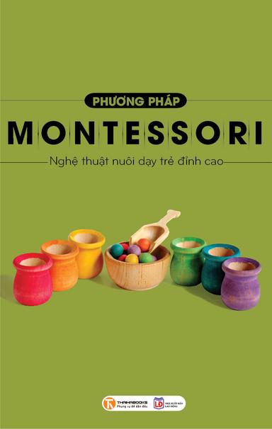 Phương Pháp Montessori - Nghệ Thuật Nuôi Dạy Trẻ Đỉnh Cao cover