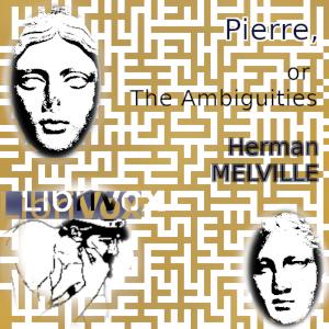 Pierre, or The Ambiguities cover