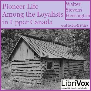 Pioneer Life Among The Loyalists In Upper Canada cover