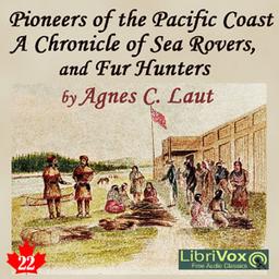 Chronicles of Canada Volume 22 - Pioneers of the Pacific Coast: A Chronicle of Sea Rovers and Fur Hunters cover