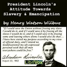 President Lincoln's Attitude Towards Slavery and Emancipation cover