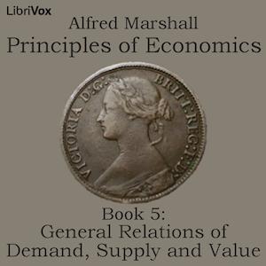 Principles of Economics, Book 5: General Relations of Demand, Supply and Value cover