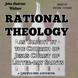 Rational Theology, as Taught by the Church of Jesus Christ of Latter-day Saints cover