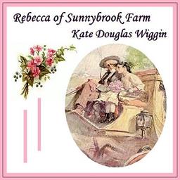 Rebecca of Sunnybrook Farm  by Kate Douglas Wiggin cover