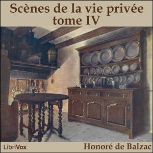 Comédie Humaine: 04 - Scènes de la vie privée tome 4 (date incertaine, avant début décembre 1845) cover