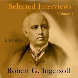 Selected Interviews with Robert G. Ingersoll, Volume 1 cover