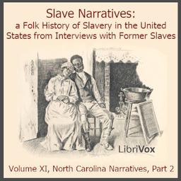 Slave Narratives: a Folk History of Slavery in the United States From Interviews with Former Slaves, Volume XI, North Carolina Narratives, Part 2 cover