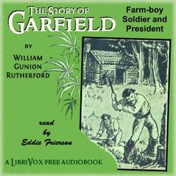 Story of Garfield: Farm Boy, Soldier and President cover