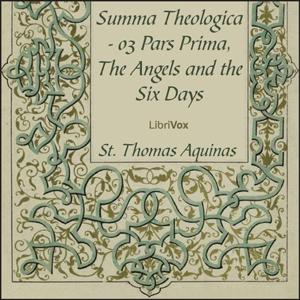 Summa Theologica - 03 Pars Prima, Angels and the Six Days cover