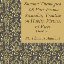 Summa Theologica - 08 Pars Prima Secundae, Treatise on Habits, Virtues and Vices cover