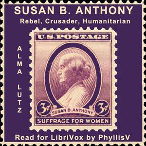 Susan B. Anthony Rebel, Crusader, Humanitarian cover