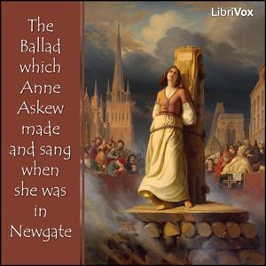 Ballad which Anne Askew made and sang when she was in Newgate cover