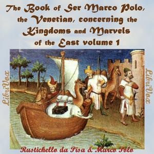 Book of Ser Marco Polo, the Venetian, concerning the kingdoms and marvels of the East, volume 1 cover