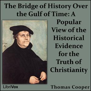 Bridge of History Over the Gulf of Time: A Popular View of the Historical Evidence for the Truth of Christianity cover