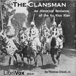 Clansman, An Historical Romance of the Ku Klux Klan cover