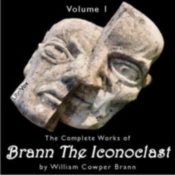 Complete Works of Brann, the Iconoclast, Volume 1 cover