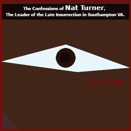 Confessions of Nat Turner, The Leader of the Late Insurrection in Southampton VA. cover