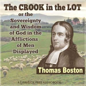 Crook in the Lot; or, The Sovereignty and Wisdom of God, in the Afflictions of Men, Displayed cover