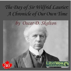 Chronicles of Canada Volume 30 - The Day of Sir Wilfrid Laurier: A Chronicle of Our Own Time cover