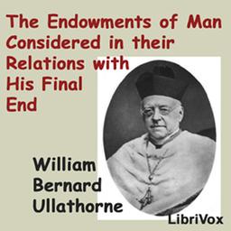 Endowments of Man Considered in Their Relations with His Final End cover
