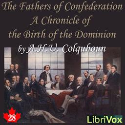 Chronicles of Canada Volume 28 - The Fathers of Confederation: A Chronicle of the Birth of the Dominion cover
