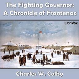 Chronicles of Canada Volume 07 - The Fighting Governer: A Chronicle of Frontenac cover